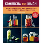 Kombucha and Kimchi: How Probiotics and Prebiotics Can Improve Brain Function - Paperback