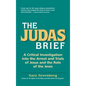 The Judas Brief: A Critical Investigation Into the Arrest and Trials of Jesus and the Role of the Jews - Hardcover
