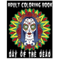 Adult Coloring Book Day Of The Dead: An Anti-Stress Coloring Book +100 Pages (Skull Designs, Beautiful Flowers, Mandalas and Animals) - Paperback