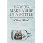 How to Make a Ship in a Bottle - Hardcover