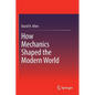 How Mechanics Shaped the Modern World - Paperback