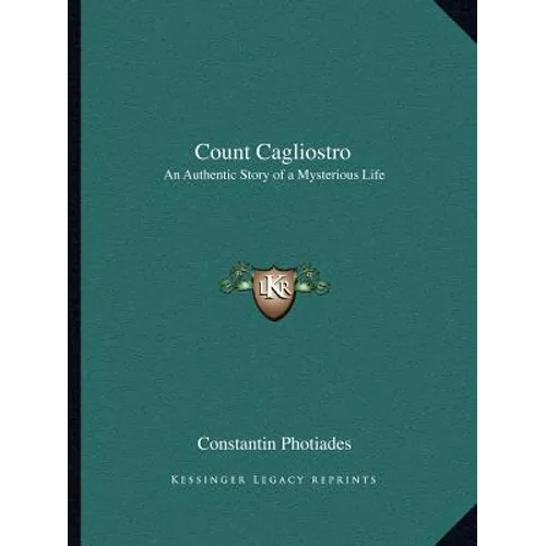 Count Cagliostro: An Authentic Story of a Mysterious Life - Paperback
