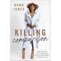 Killing Comparison: Reject the Lie You Aren't Good Enough and Live Confident in Who God Made You to Be - Hardcover