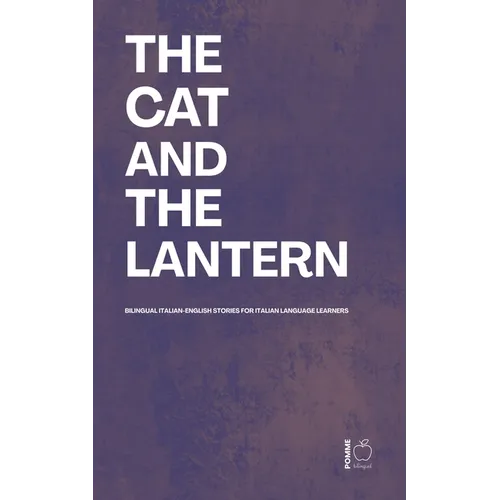 The Cat And The Lantern: Bilingual Italian-English Stories For Italian Language Learners - Paperback