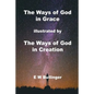 The Ways of God in Grace: illustrated by The Ways of God in Creation - Paperback