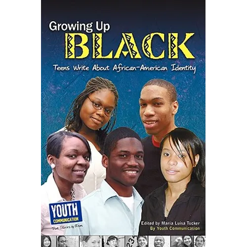 Growing Up Black: Teens Write about African-American Identity - Paperback