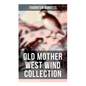 Old Mother West Wind Collection: Wonderful Warmhearted Collection of Nature and Animal Tales & Beloved Bedtime Stories - Paperback