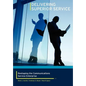 Delivering Superior Service: Reshaping the Communications Service Enterprise - Hardcover