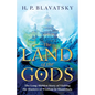 The Land of the Gods: The Long-Hidden Story of Visiting the Masters of Wisdom in Shambhala - Paperback