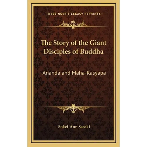 The Story of the Giant Disciples of Buddha: Ananda and Maha-Kasyapa - Hardcover