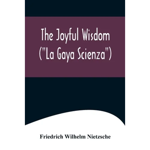 The Joyful Wisdom ("La Gaya Scienza") - Paperback