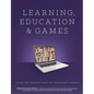 Learning and Education Games: Volume Two: Bringing Games into Educational Contexts - Paperback