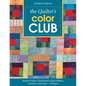 The Quilter's Color Club: Secrets of Value, Temperature & Special Effects -- 12 Hands-On Exercises -- 8 Projects - Paperback