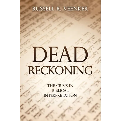 Dead Reckoning: The Crisis in Biblical Interpretation - Paperback