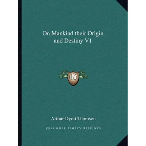 On Mankind Their Origin and Destiny V1 - Paperback