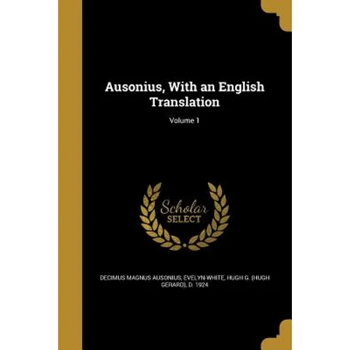 Ausonius, With an English Translation; Volume 1 - Paperback