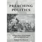 Preaching Politics: The Religious Rhetoric of George Whitefield and the Founding of a New Nation - Hardcover