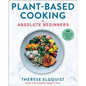 Plant-Based Cooking for Absolute Beginners: 60 Recipes & Tips for Super Easy Seasonal Recipes - Hardcover