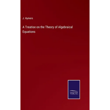 A Treatise on the Theory of Algebraical Equations - Hardcover
