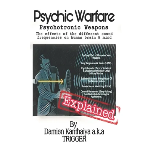 Psychic Warfare Psychotronic Weapons - The Effects of the different sound frequencies on human brain & mind By Damien Kanthaiya (TRIGGER) - Paperback