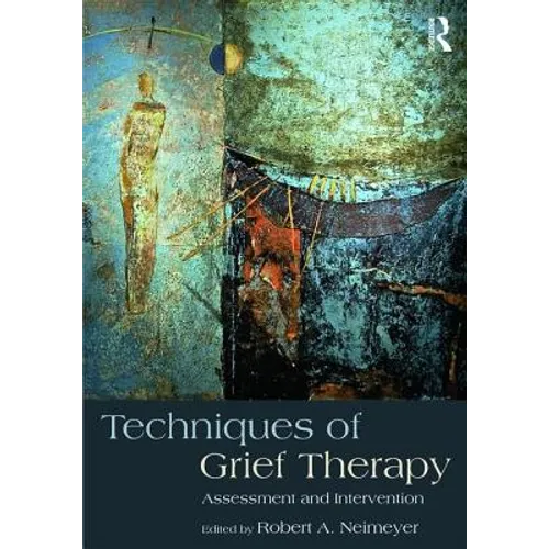 Techniques of Grief Therapy: Assessment and Intervention - Paperback
