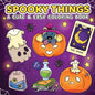 Spooky Things: A Coloring Book for Adults and Teens with Cute Ghosts, Magical Objects and Creepy-Sweet Designs for Relaxation - Paperback