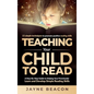 Teaching Your Child To Read: A Step By Step Guide To Helping Your Preschooler Learn And Develop Simple Reading Skills - Hardcover