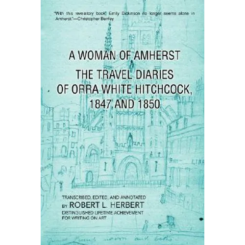 A Woman of Amherst: The Travel Diaries of Orra White Hitchcock, 1847 and 1850 - Paperback