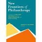 New Frontiers of Philanthropy: A Guide to the New Tools and New Actors That Are Reshaping Global Philanthropy and Social Investing - Hardcover
