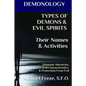 DEMONOLOGY TYPES OF DEMONS & EVIL SPIRITS Their Names & Activities (Volume 11): Demonic Hierarchy Evil Characteristics Protection From Evil - Paperback