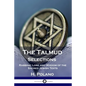 The Talmud Selections: Rabbinic Lore and Wisdom of the Sacred Jewish Texts - Paperback