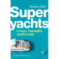 Superyachts: Luxury, Tranquility and Ecocide - Paperback
