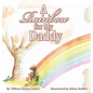 A Rainbow for My Daddy - Hardcover