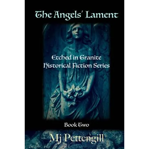 The Angels' Lament: Etched in Granite Historical Fiction Series - Book Two - Paperback
