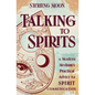 Talking to Spirits: A Modern Medium's Practical Advice for Spirit Communication - Paperback