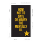 How Not to Date or Marry the Mentally Ill - Paperback