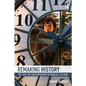 Remaking History: The Past in Contemporary Historical Fictions - Paperback