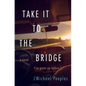 Take it to the Bridge - Paperback