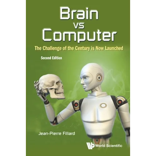 Brain Vs Computer: The Challenge of the Century Is Now Launched (Second Edition) - Paperback