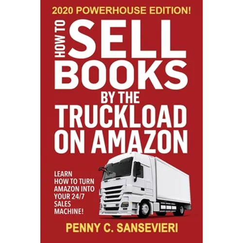 How to Sell Books by the Truckload on Amazon - 2020 Powerhouse Edition: Learn how to turn Amazon into your 24/7 sales machine! - Paperback