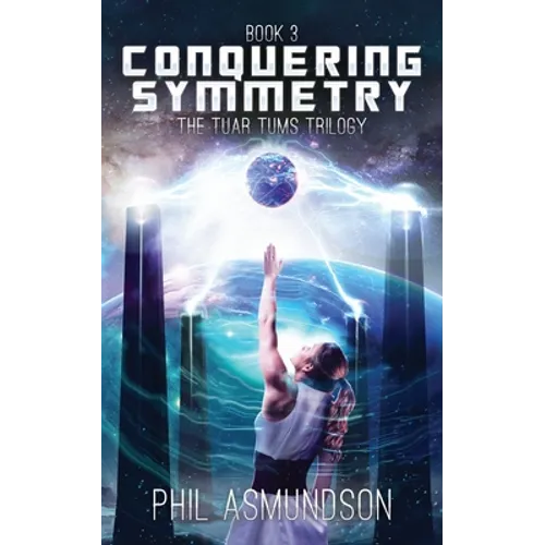 The Tuar Tums Trilogy: Conquering Symmetry - Paperback