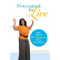 Determined to Live: How I Endured 48 Surgeries Due to Gastric Bypass - Paperback