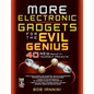 More Electronic Gadgets for the Evil Genius: 40 New Build-It-Yourself Projects - Paperback