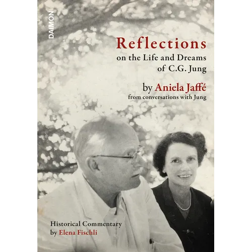 Reflections on the Life and Dreams of C.G. Jung: By Aniela Jaffé from Conversations with Jung - Hardcover