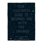 Your Illustrated Guide to Becoming One with the Universe - Hardcover
