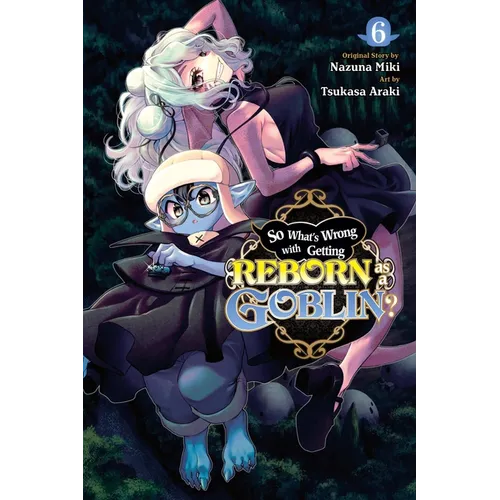So What's Wrong with Getting Reborn as a Goblin?, Vol. 6 - Paperback