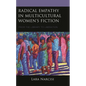Radical Empathy in Multicultural Women's Fiction: From the Library to Liberation - Hardcover