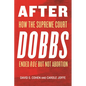 After Dobbs: How the Supreme Court Ended Roe But Not Abortion - Hardcover