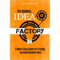 The Business Idea Factory: A World-Class System for Creating Successful Business Ideas - Paperback