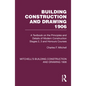 Building Construction and Drawing 1906: A Textbook on the Principles and Details of Modern Construction Stages 2, 3 and Honours Courses - Paperback